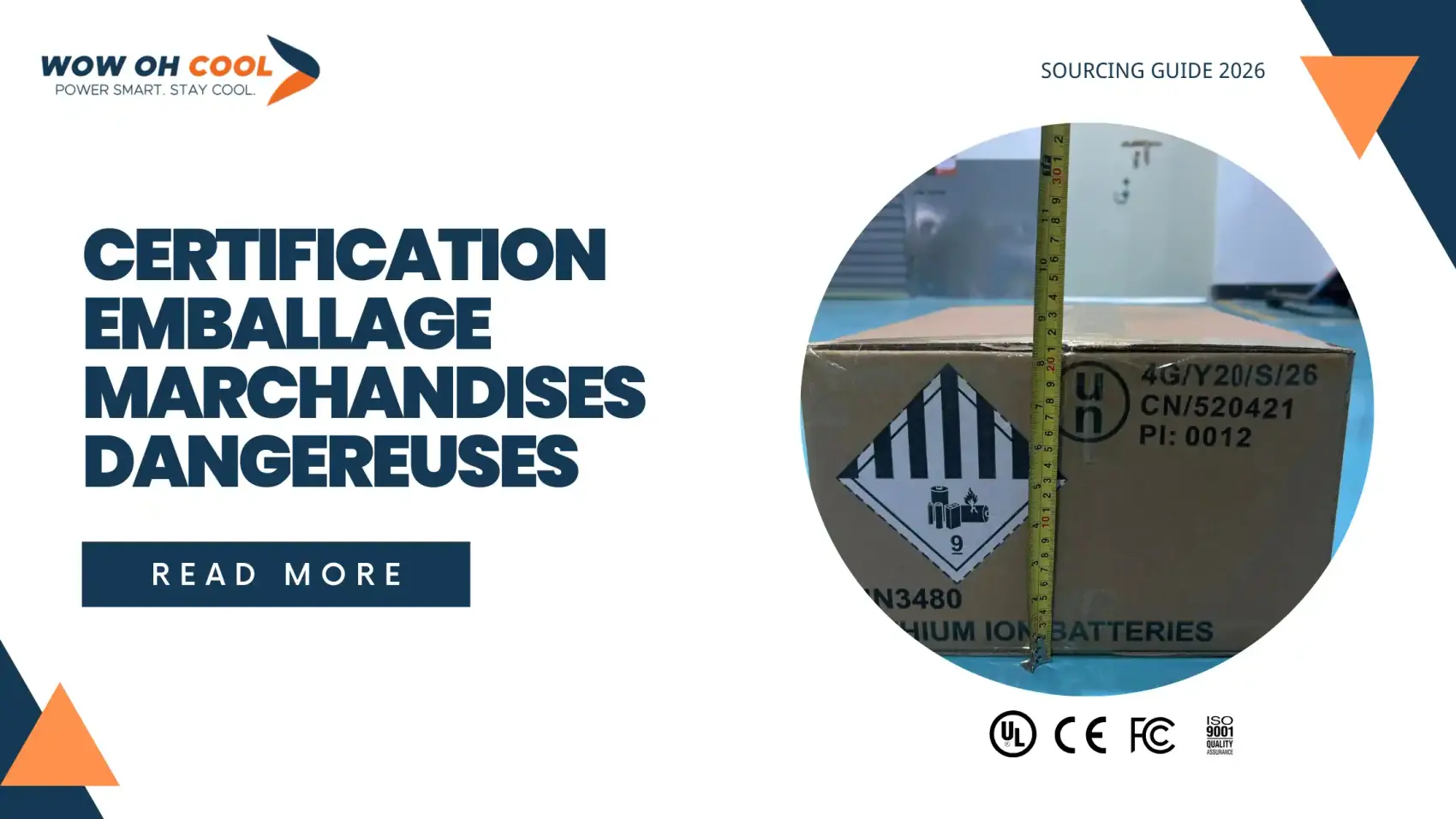 Certification emballage marchandises dangereuses batteries lithium 2026: ADR, IMDG, IATA DGR 67e édition, UN38.3, DGD. Guide conformité export OEM pour importateurs français, usine WOWOHCOOL Shenzhen ISO 9001